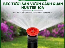 Địa chỉ bán Béc tưới sân vườn cảnh quan Hunter 10A