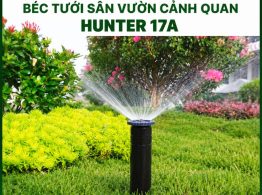 Địa chỉ bán Béc tưới sân vườn cảnh quan Hunter 17A