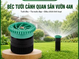 Địa chỉ mua Béc tưới cảnh quan sân vườn 4AN uy tín