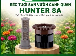 Mua Béc tưới sân vườn cảnh quan Hunter 8A ở đâu uy tín