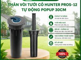 Thân vòi tưới cỏ Hunter Pros-12 tự động popup 30cm